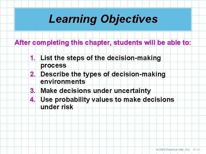 Learning Objectives After completing this chapter, students will be able to: 1. List the