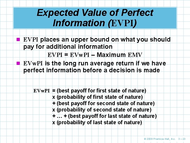 Expected Value of Perfect Information (EVPI) n EVPI places an upper bound on what