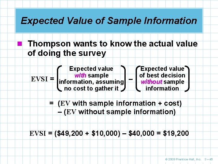 Expected Value of Sample Information n Thompson wants to know the actual value of