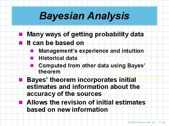 Bayesian Analysis n Many ways of getting probability data n It can be based
