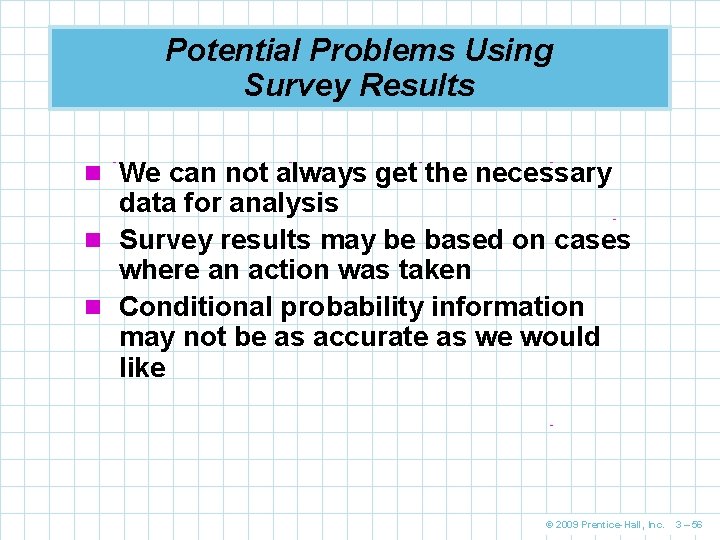 Potential Problems Using Survey Results n We can not always get the necessary data