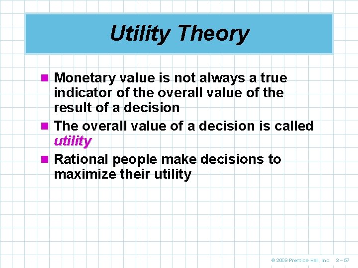 Utility Theory n Monetary value is not always a true indicator of the overall
