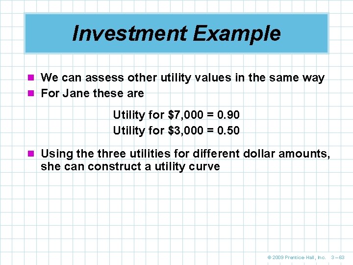 Investment Example n We can assess other utility values in the same way n