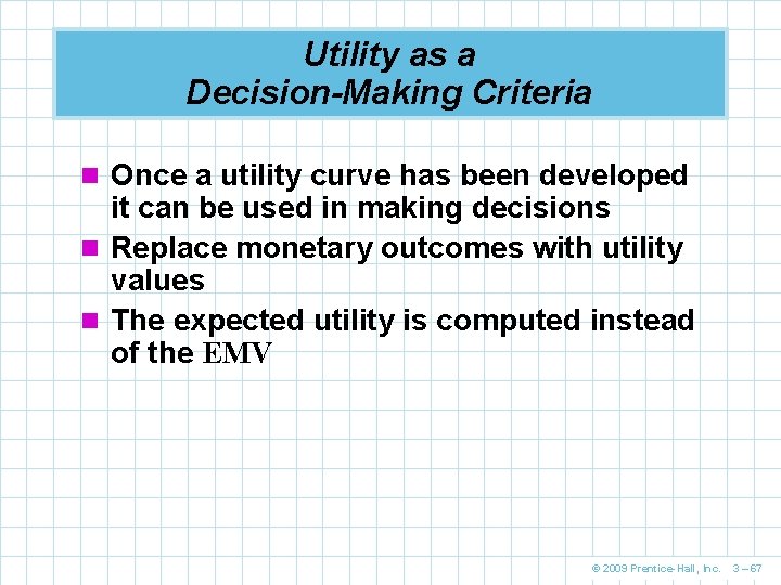 Utility as a Decision-Making Criteria n Once a utility curve has been developed it