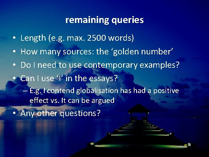 remaining queries • • Length (e. g. max. 2500 words) How many sources: the