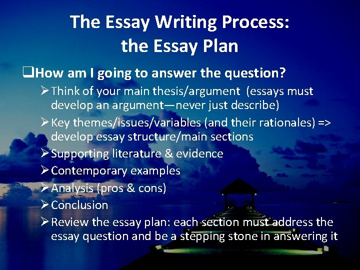 The Essay Writing Process: the Essay Plan q. How am I going to answer