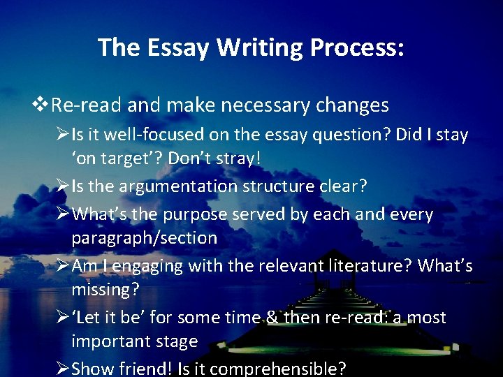 The Essay Writing Process: v. Re-read and make necessary changes ØIs it well-focused on