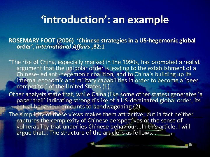 ‘introduction’: an example ROSEMARY FOOT (2006) ‘Chinese strategies in a US-hegemonic global order’, International