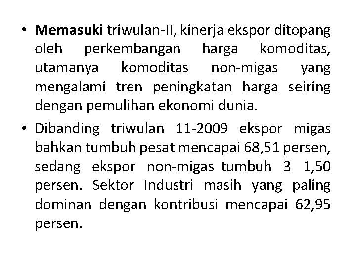  • Memasuki triwulan II, kinerja ekspor ditopang oleh perkembangan harga komoditas, utamanya komoditas