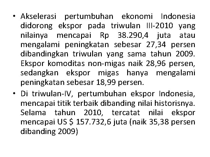  • Akselerasi pertumbuhan ekonomi Indonesia didorong ekspor pada triwulan III 2010 yang nilainya