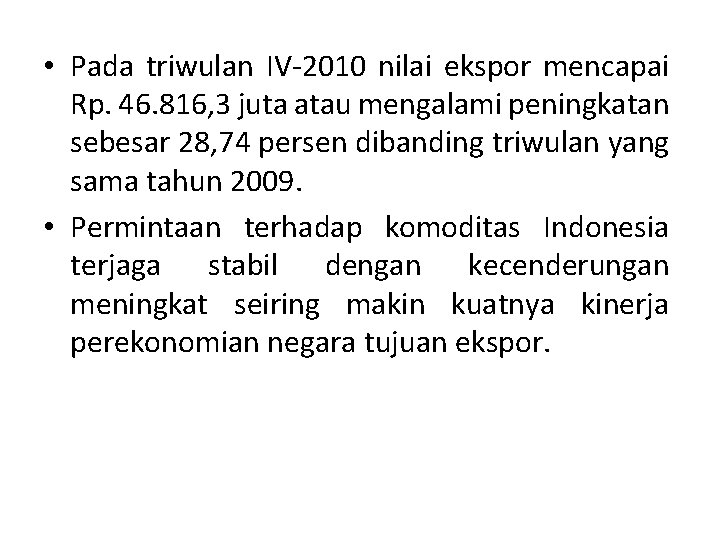  • Pada triwulan IV 2010 nilai ekspor mencapai Rp. 46. 816, 3 juta