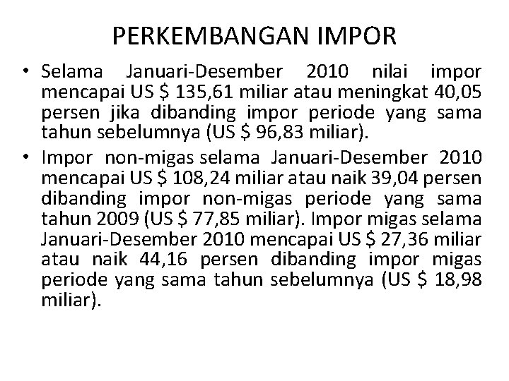 PERKEMBANGAN IMPOR • Selama Januari Desember 2010 nilai impor mencapai US $ 135, 61