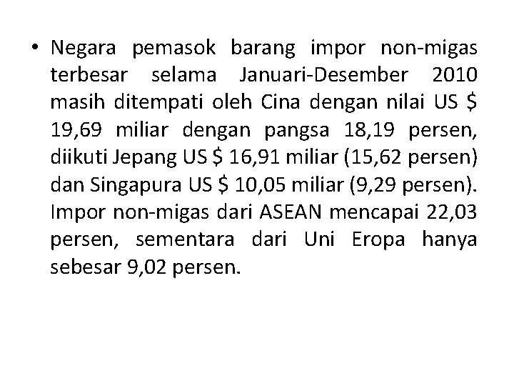  • Negara pemasok barang impor non migas terbesar selama Januari Desember 2010 masih