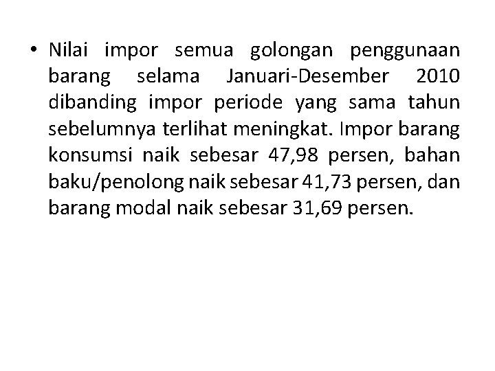  • Nilai impor semua golongan penggunaan barang selama Januari Desember 2010 dibanding impor