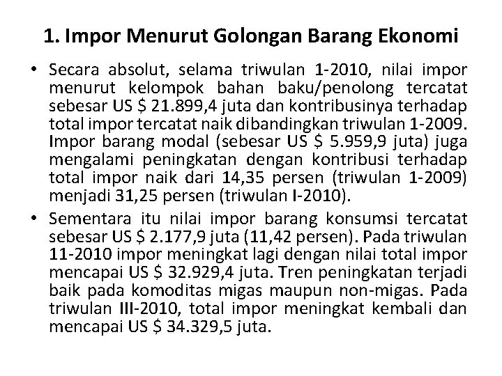 1. Impor Menurut Golongan Barang Ekonomi • Secara absolut, selama triwulan 1 2010, nilai