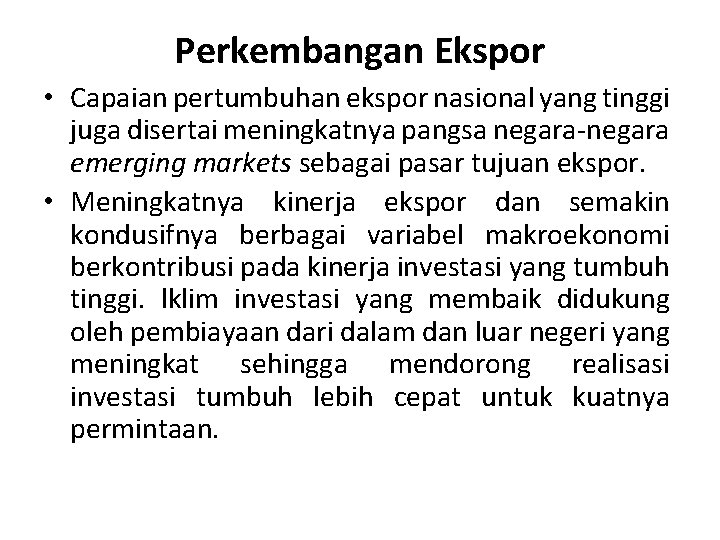 Perkembangan Ekspor • Capaian pertumbuhan ekspor nasional yang tinggi juga disertai meningkatnya pangsa negara