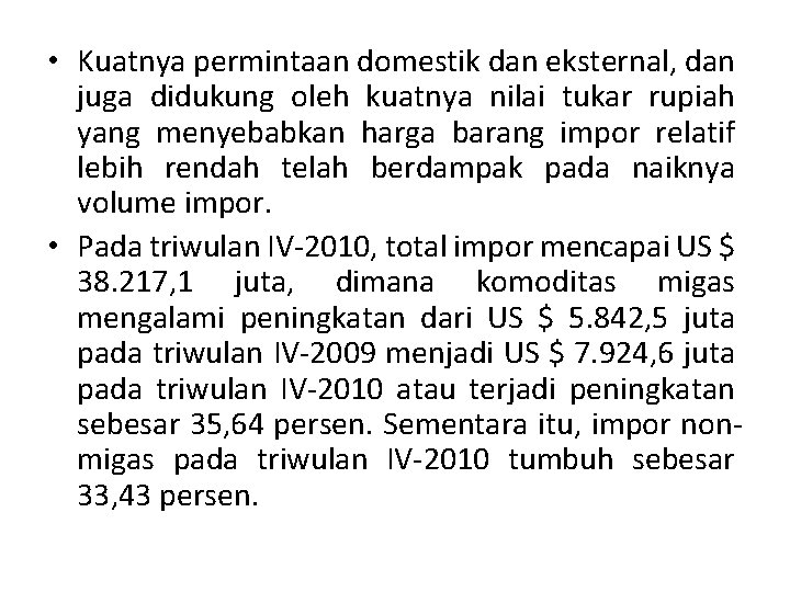  • Kuatnya permintaan domestik dan eksternal, dan juga didukung oleh kuatnya nilai tukar