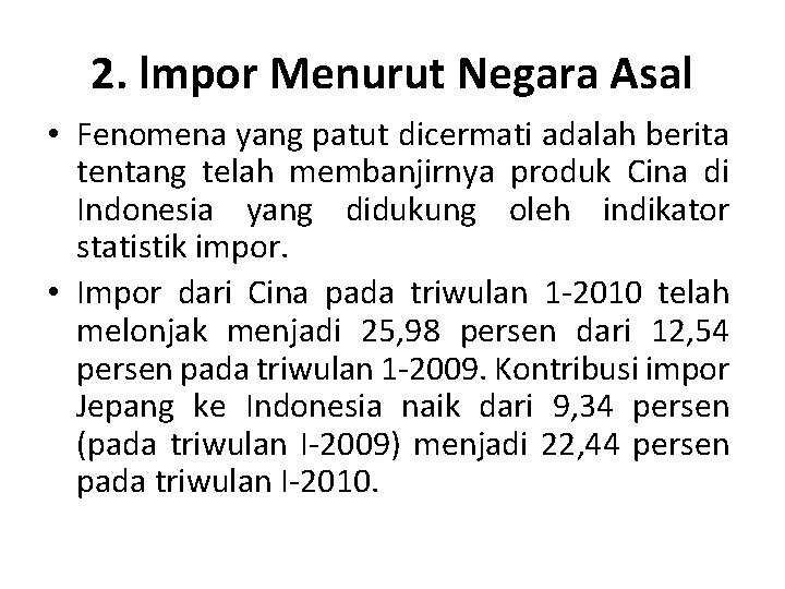 2. lmpor Menurut Negara Asal • Fenomena yang patut dicermati adalah berita tentang telah