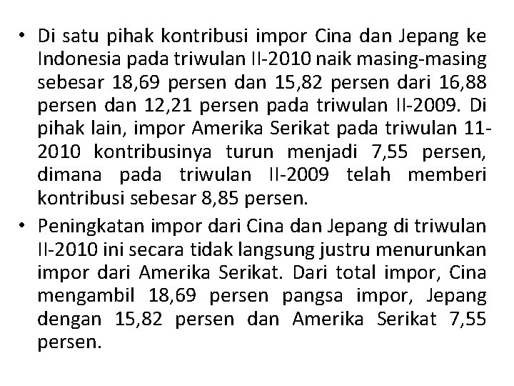  • Di satu pihak kontribusi impor Cina dan Jepang ke Indonesia pada triwulan