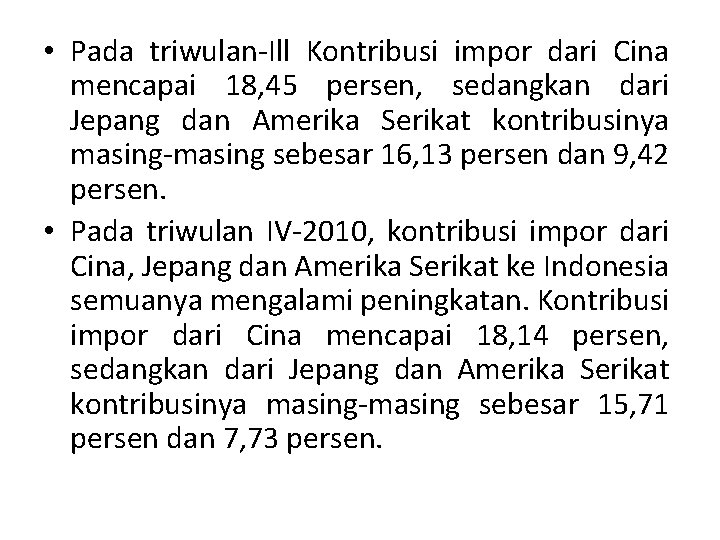  • Pada triwulan Ill Kontribusi impor dari Cina mencapai 18, 45 persen, sedangkan