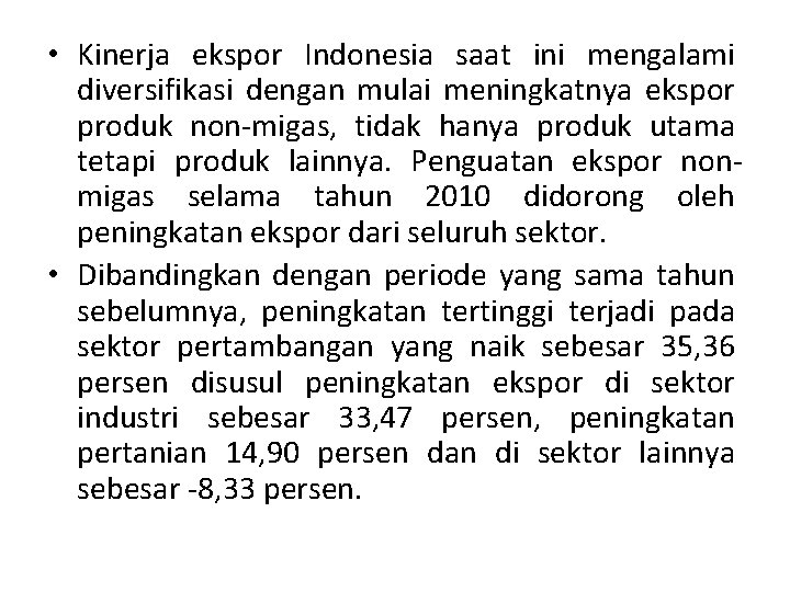  • Kinerja ekspor Indonesia saat ini mengalami diversifikasi dengan mulai meningkatnya ekspor produk