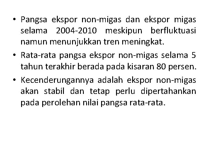  • Pangsa ekspor non migas dan ekspor migas selama 2004 2010 meskipun berfluktuasi