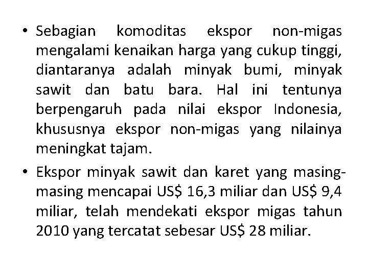  • Sebagian komoditas ekspor non migas mengalami kenaikan harga yang cukup tinggi, diantaranya