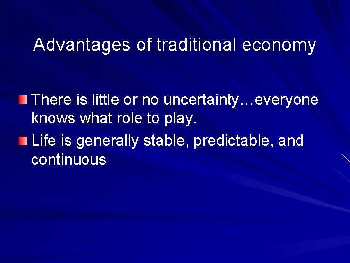 Advantages of traditional economy There is little or no uncertainty…everyone knows what role to