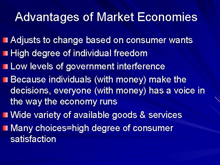 Advantages of Market Economies Adjusts to change based on consumer wants High degree of