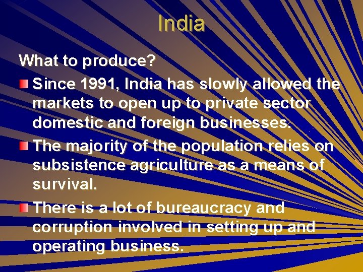 India What to produce? Since 1991, India has slowly allowed the markets to open
