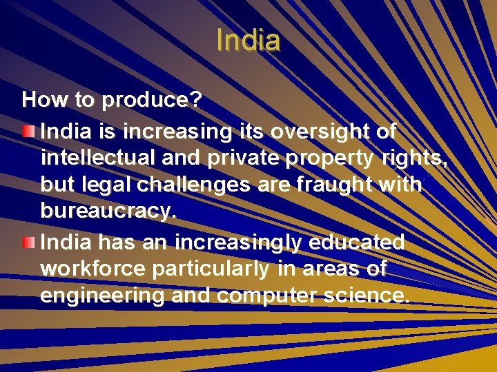 India How to produce? India is increasing its oversight of intellectual and private property