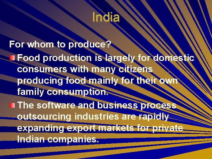 India For whom to produce? Food production is largely for domestic consumers with many