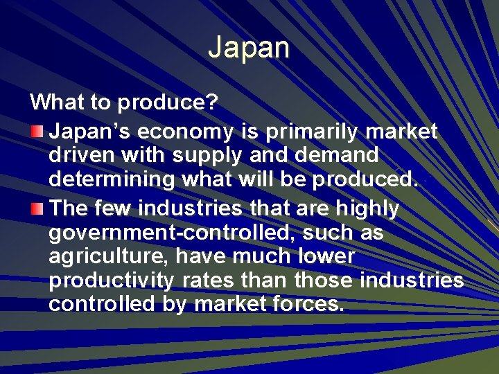 Japan What to produce? Japan’s economy is primarily market driven with supply and demand