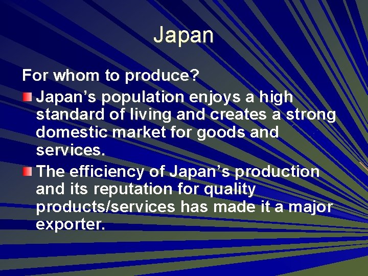 Japan For whom to produce? Japan’s population enjoys a high standard of living and