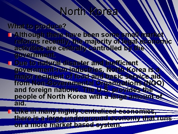 North Korea What to produce? Although there have been some small market reforms recently,