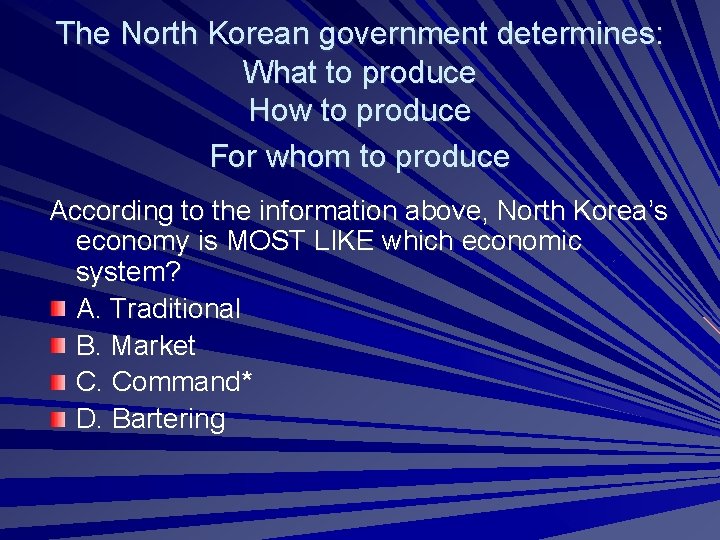 The North Korean government determines: What to produce How to produce For whom to