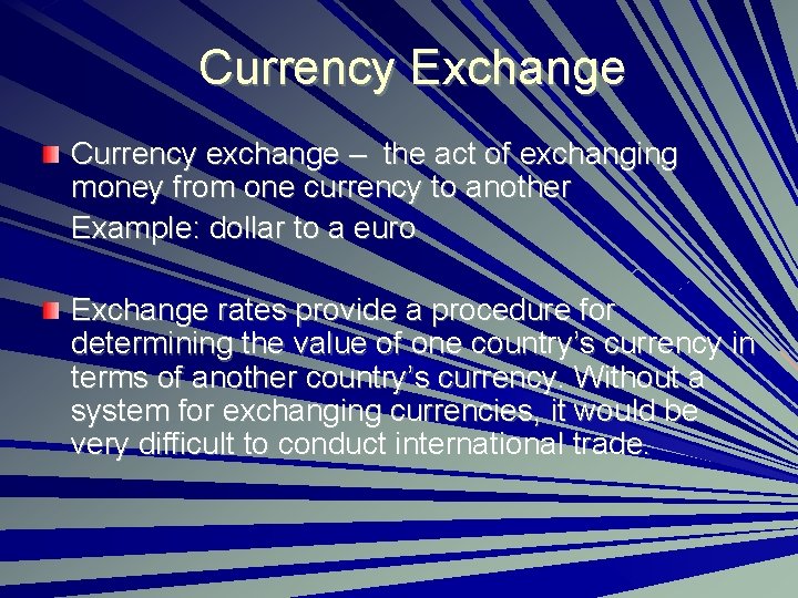 Currency Exchange Currency exchange – the act of exchanging money from one currency to