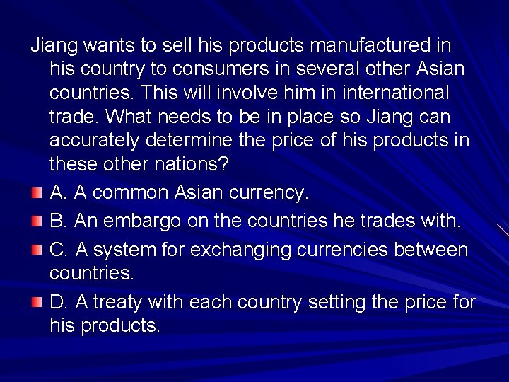 Jiang wants to sell his products manufactured in his country to consumers in several