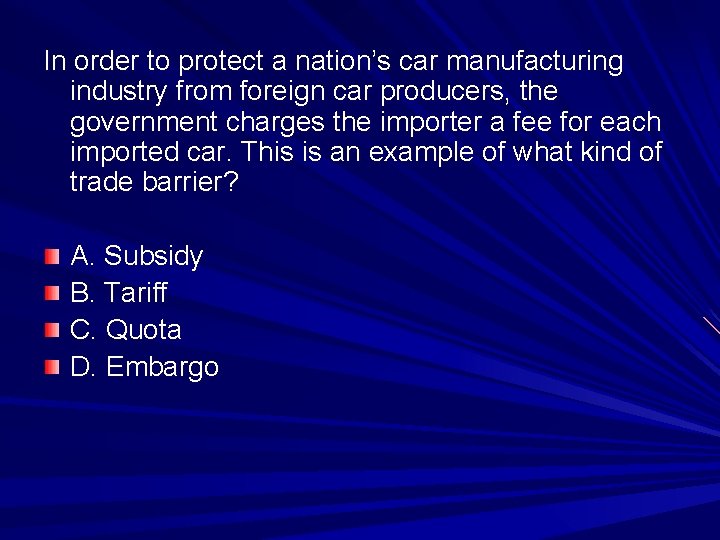 In order to protect a nation’s car manufacturing industry from foreign car producers, the