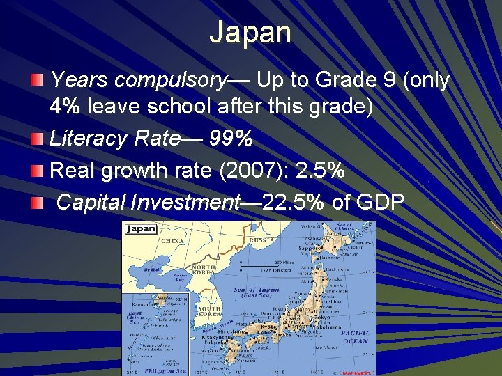 Japan Years compulsory— Up to Grade 9 (only 4% leave school after this grade)