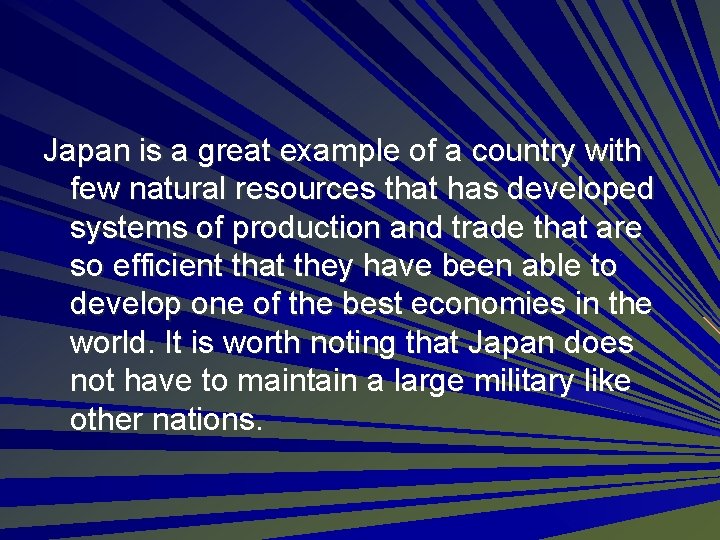 Japan is a great example of a country with few natural resources that has