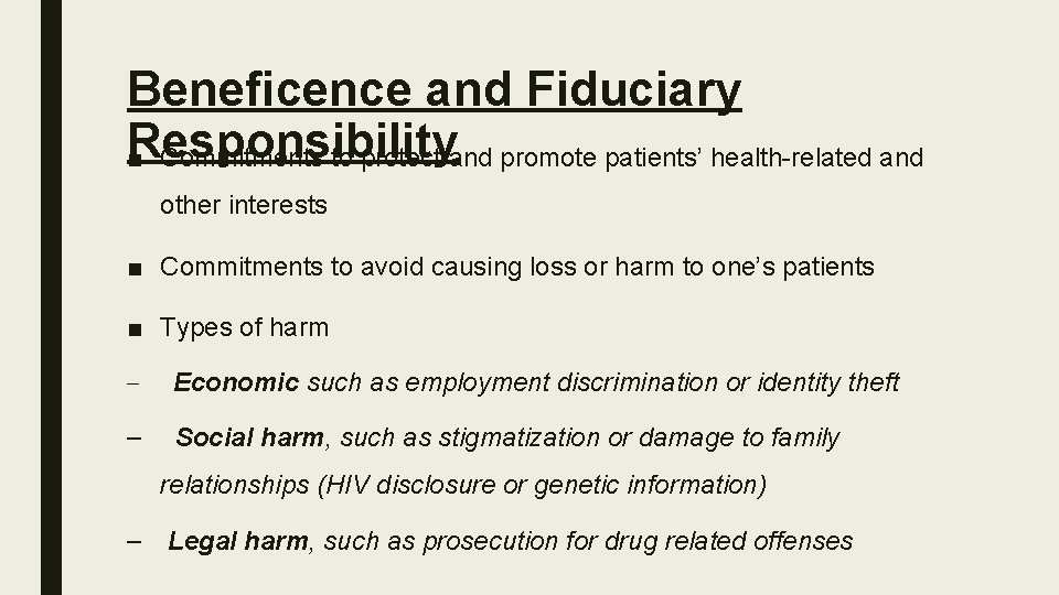 Beneficence and Fiduciary Responsibility ■ Commitments to protect and promote patients’ health-related and other