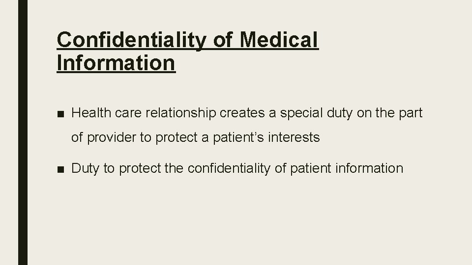 Confidentiality of Medical Information ■ Health care relationship creates a special duty on the