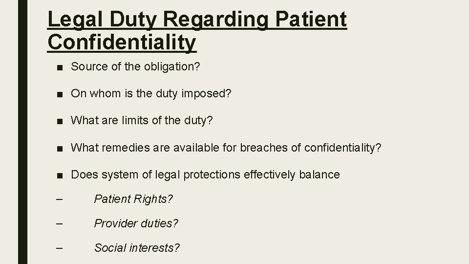 Legal Duty Regarding Patient Confidentiality ■ Source of the obligation? ■ On whom is