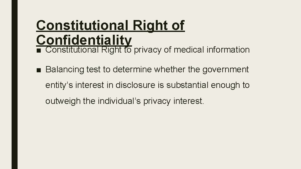 Constitutional Right of Confidentiality ■ Constitutional Right to privacy of medical information ■ Balancing