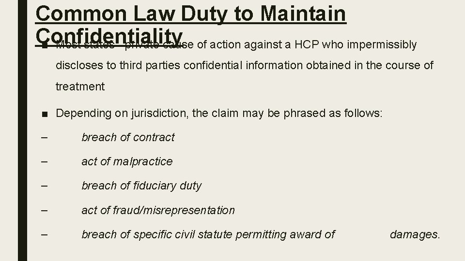 Common Law Duty to Maintain Confidentiality ■ Most states –private cause of action against