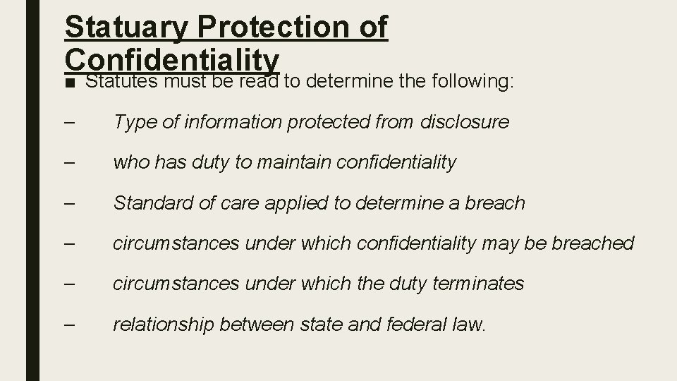 Statuary Protection of Confidentiality ■ Statutes must be read to determine the following: –