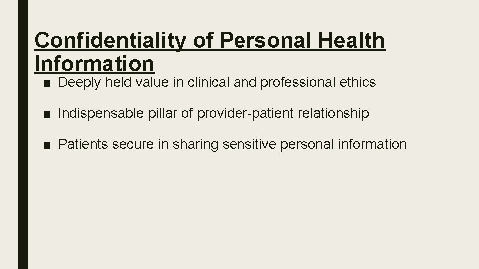 Confidentiality of Personal Health Information ■ Deeply held value in clinical and professional ethics