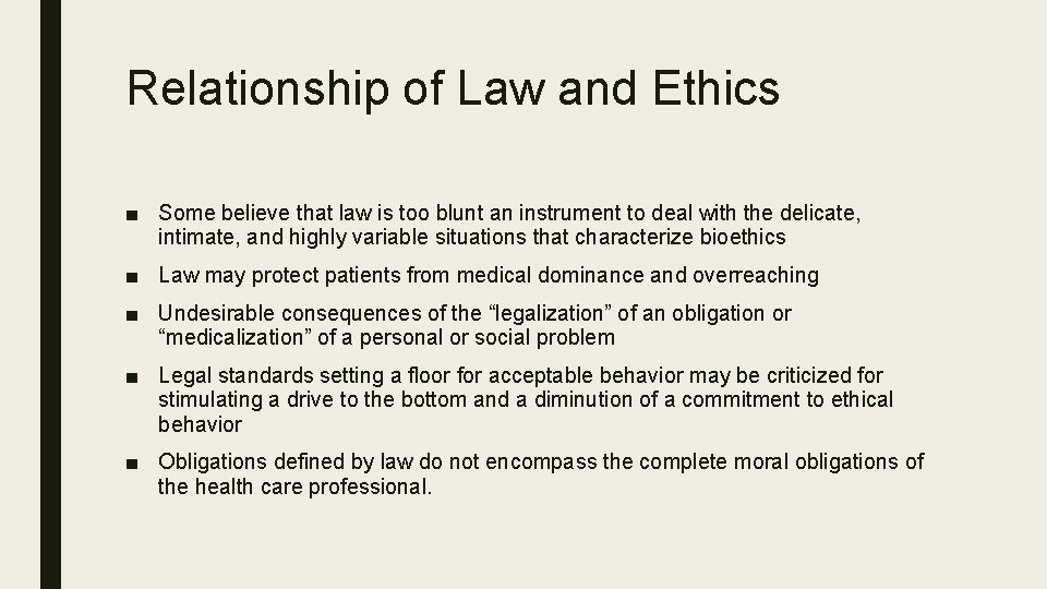 Relationship of Law and Ethics ■ Some believe that law is too blunt an