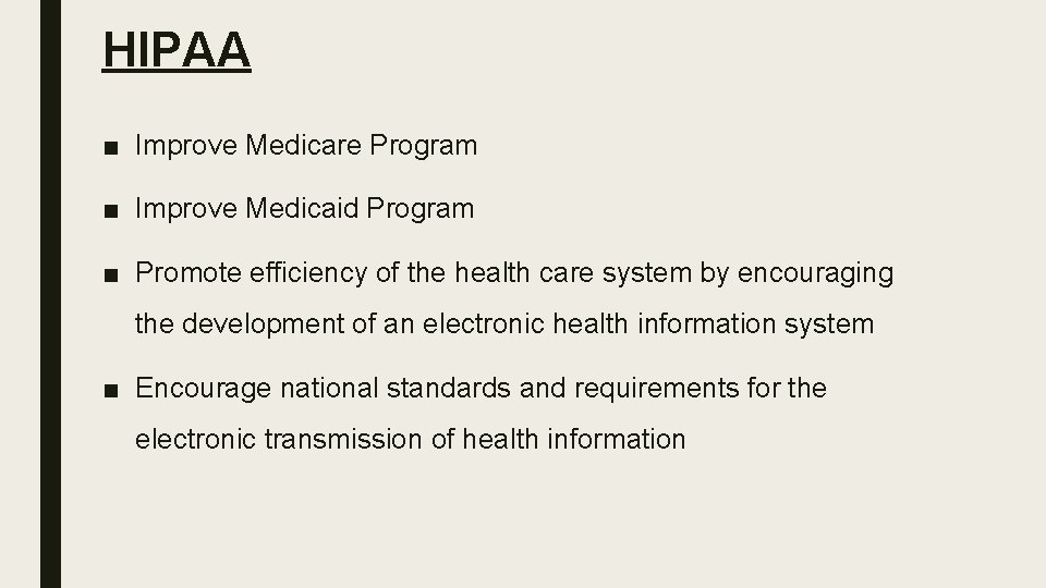 HIPAA ■ Improve Medicare Program ■ Improve Medicaid Program ■ Promote efficiency of the